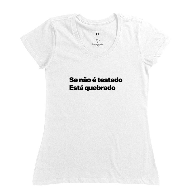 Camiseta QA Se Não é Testado Está Quebrado