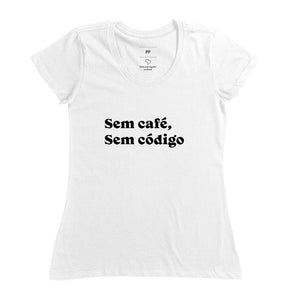 Camiseta Sem Café Sem Código