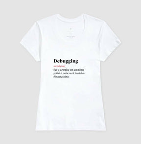 Camiseta Definição Debugging