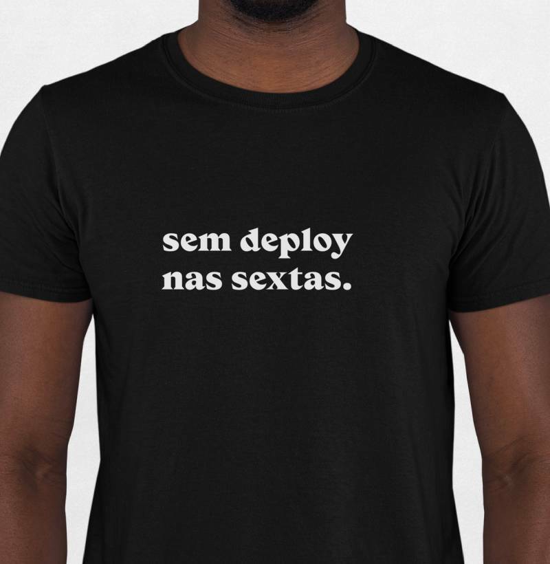 Camiseta Sem Deploy nas Sextas