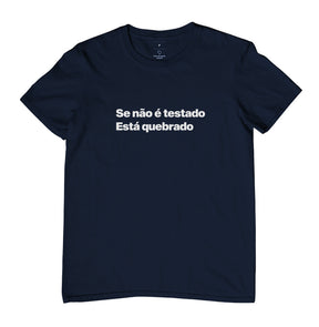 Camiseta QA Se Não é Testado Está Quebrado