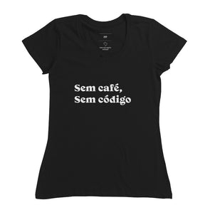 Camiseta Sem Café Sem Código