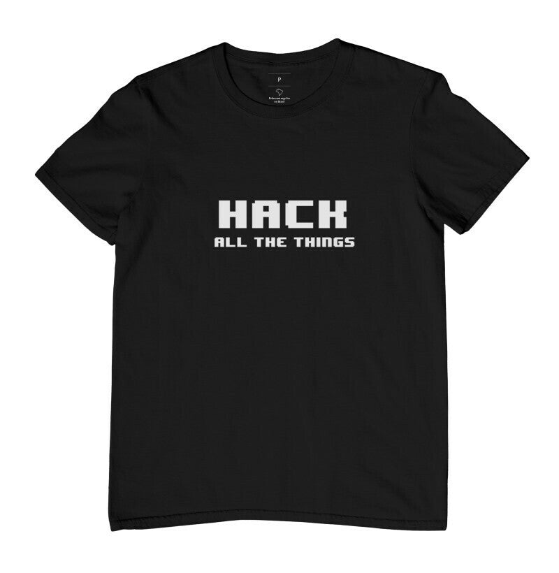 Camiseta Hack All the Things