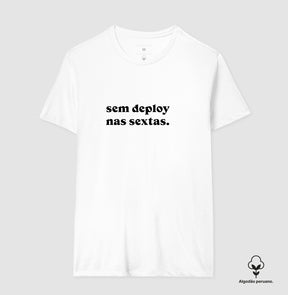 Camiseta Premium Sem Deploy nas Sextas