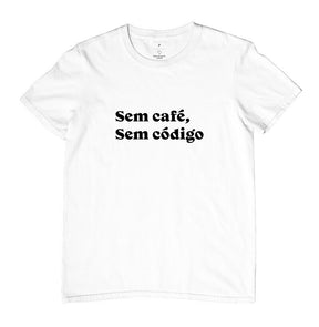 Camiseta Sem Café Sem Código