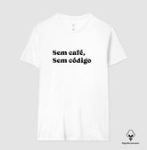 Camiseta Premium Sem Café Sem Código