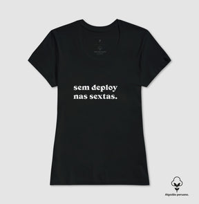 Camiseta Premium Sem Deploy nas Sextas