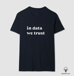 Camiseta Premium In Data We Trust