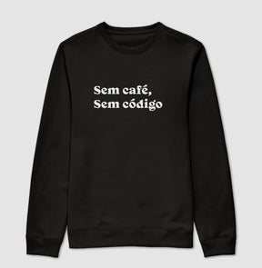 Suéter Moletom Sem Café Sem Código