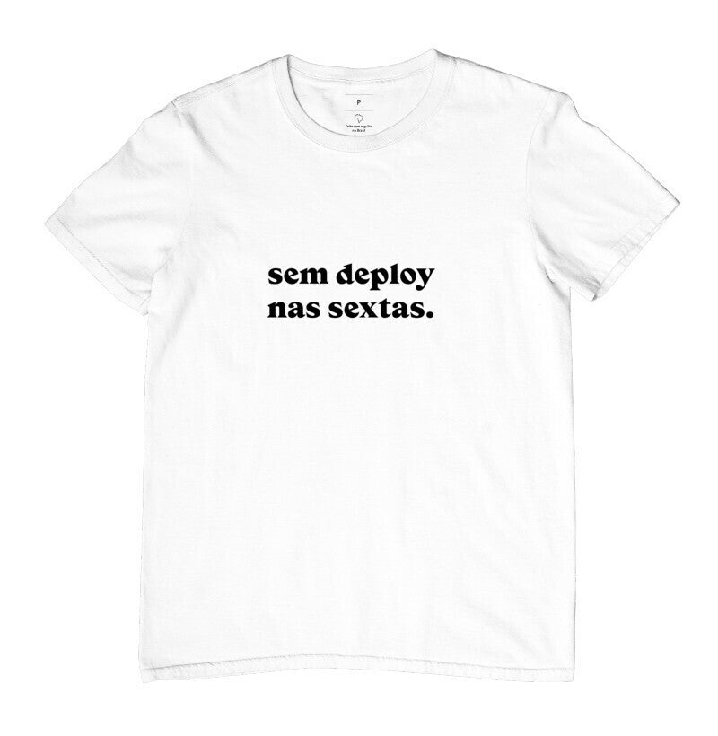 Camiseta Sem Deploy nas Sextas