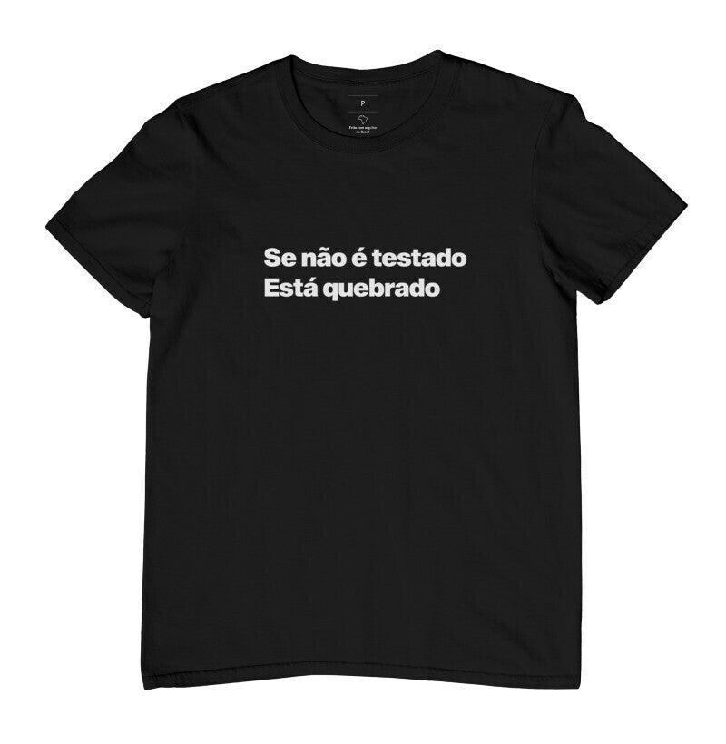 Camiseta QA Se Não é Testado Está Quebrado