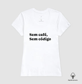 Camiseta Premium Sem Café Sem Código