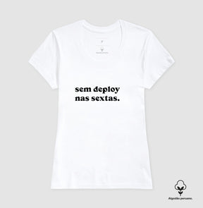 Camiseta Premium Sem Deploy nas Sextas