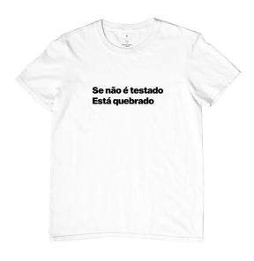 Camiseta QA Se Não é Testado Está Quebrado