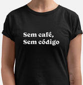 Camiseta Sem Café Sem Código